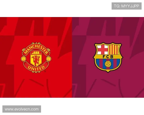 2010年与2011年巴萨对阵曼联的经典对决回顾与分析