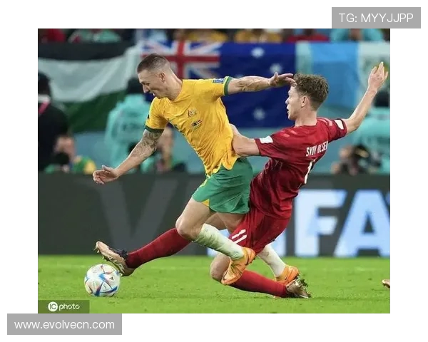 丹麦与澳大利亚足球对决全面分析战术特点与球员表现